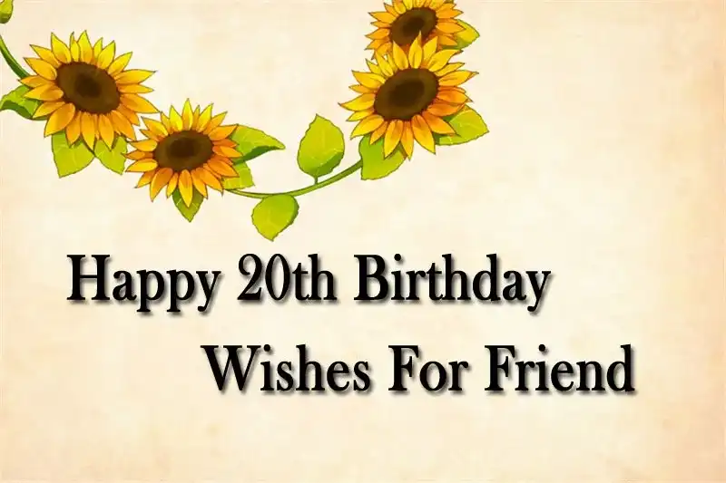Happy 20th Birthday Wishes For Friend