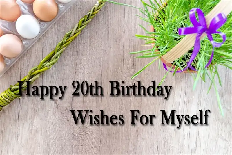 Happy 20th Birthday Wishes For Myself