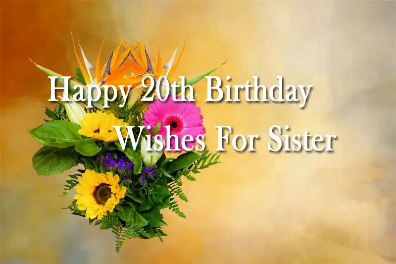 Happy 20th Birthday Wishes For Sister