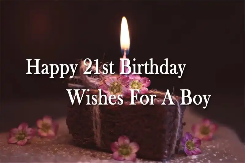 Happy 21st Birthday Wishes For A Boy