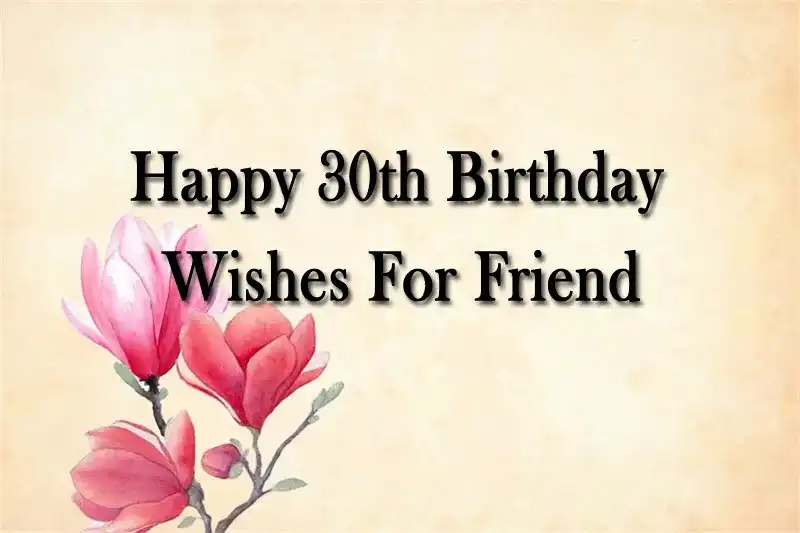 Happy 30th Birthday Wishes For Friend