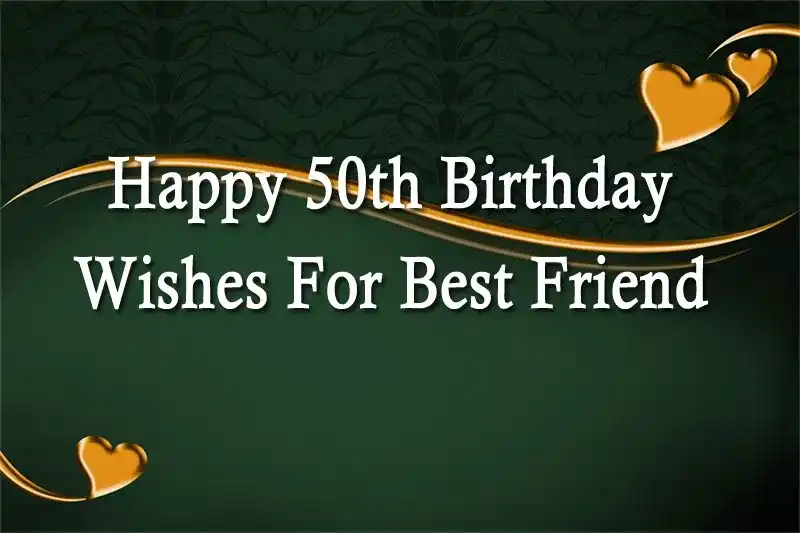 Happy 50th Birthday Wishes For Best Friend