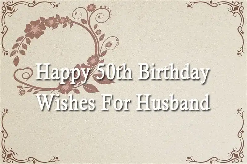Happy 50th Birthday Wishes For Husband