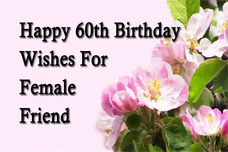 Happy 60th Birthday Wishes For Female Friend