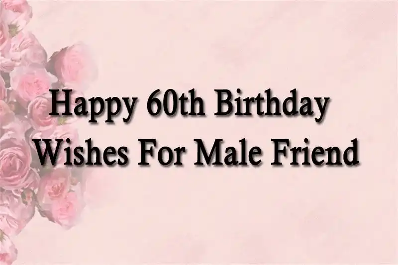 Happy 60th Birthday Wishes For Male Friend
