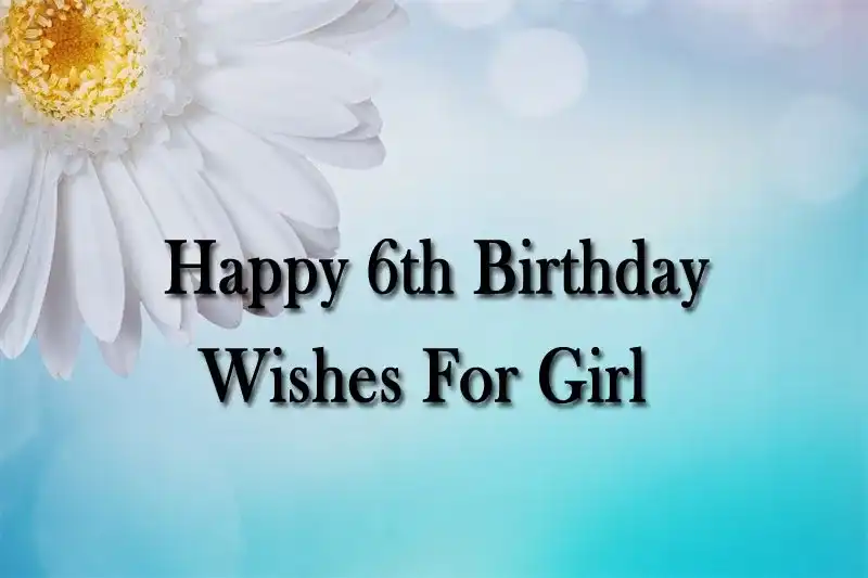 Happy 6th Birthday Wishes For Girl