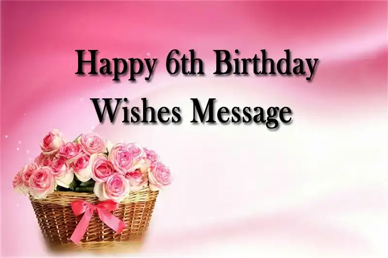 Happy 6th Birthday Wishes Message