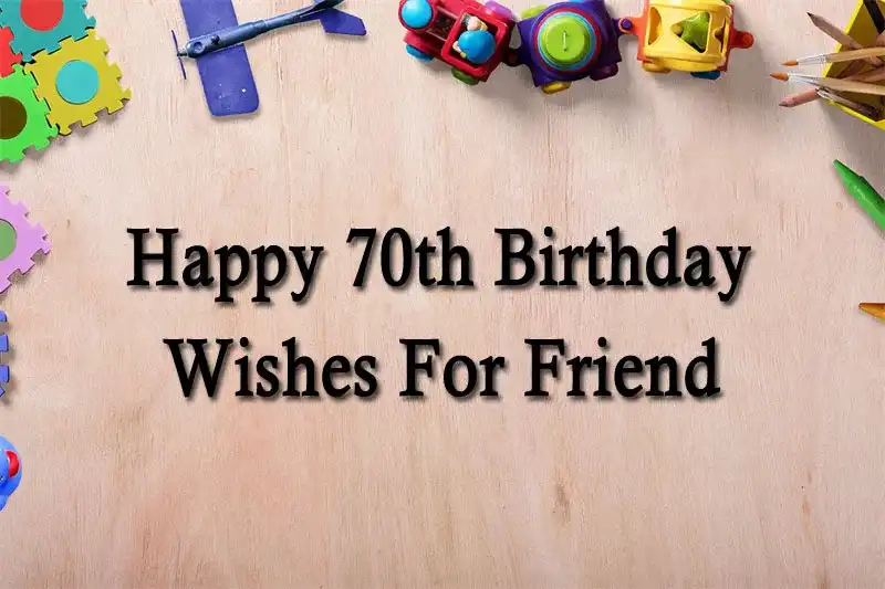 Happy 70th Birthday Wishes For Friend