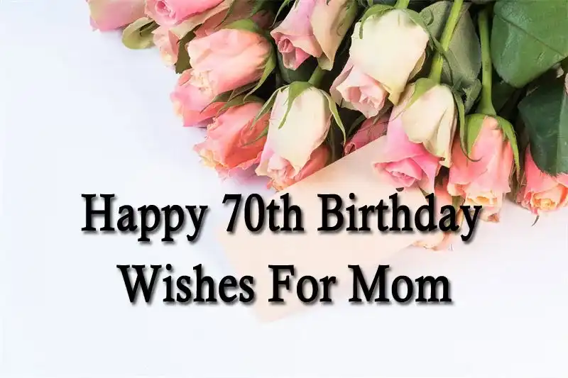 Happy 70th Birthday Wishes For Mom