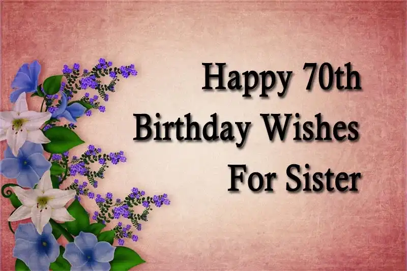 Happy 70th Birthday Wishes For Sister