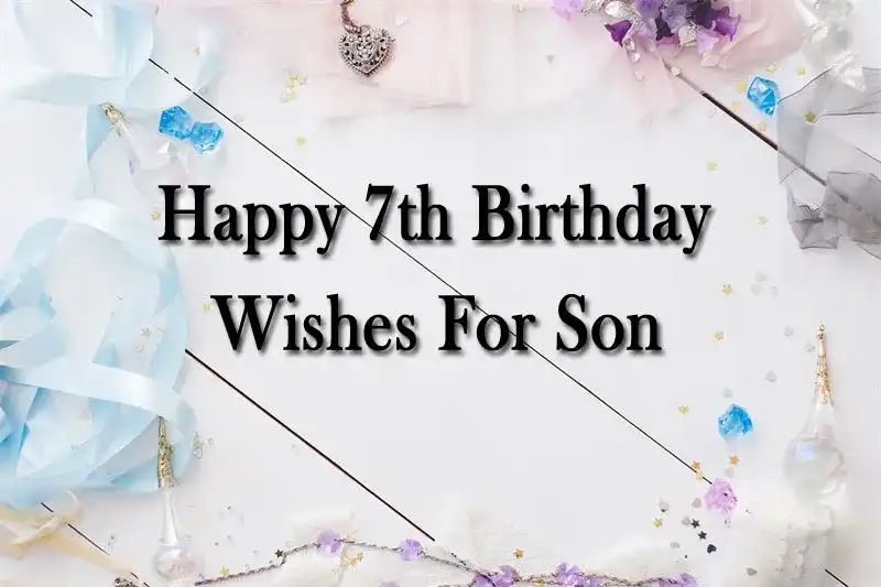 Happy 7th Birthday Wishes For Son