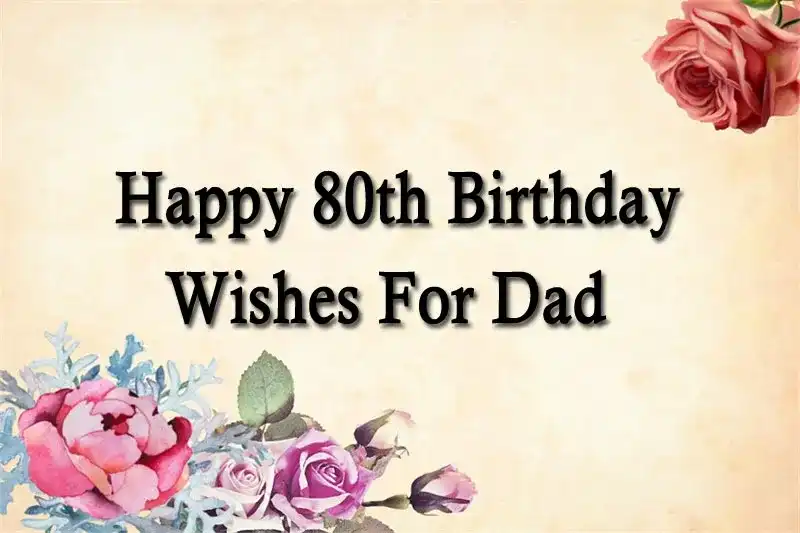 Happy 80th Birthday Wishes For Dad