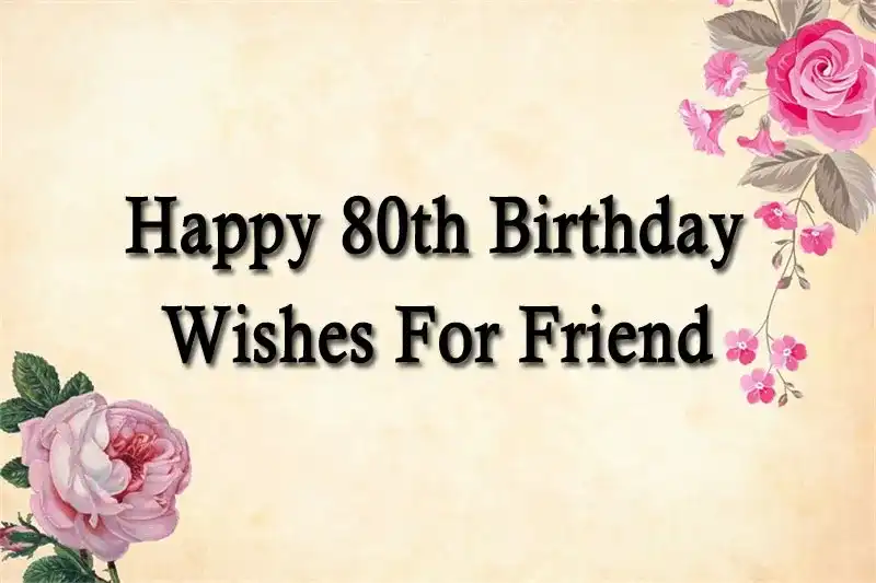Happy 80th Birthday Wishes For Friend