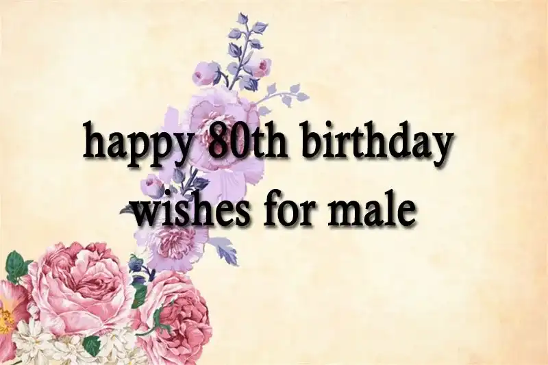 Happy 80th Birthday Wishes For Male