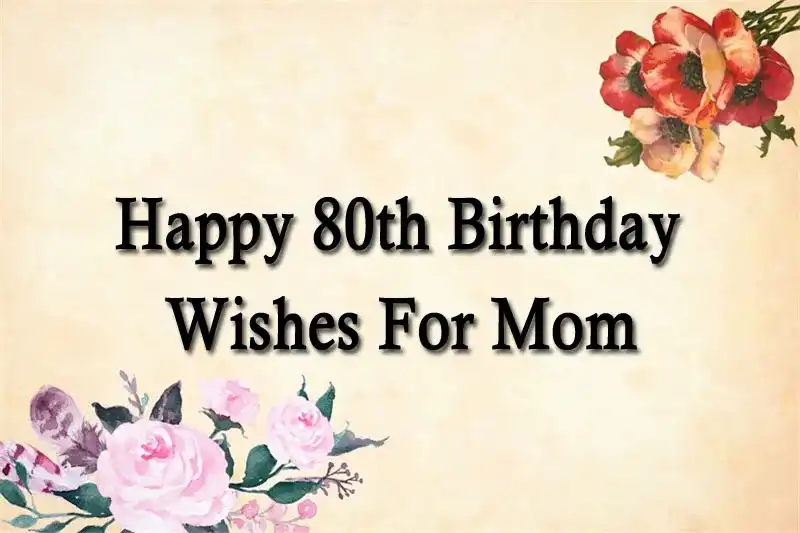 Happy 80th Birthday Wishes For Mom