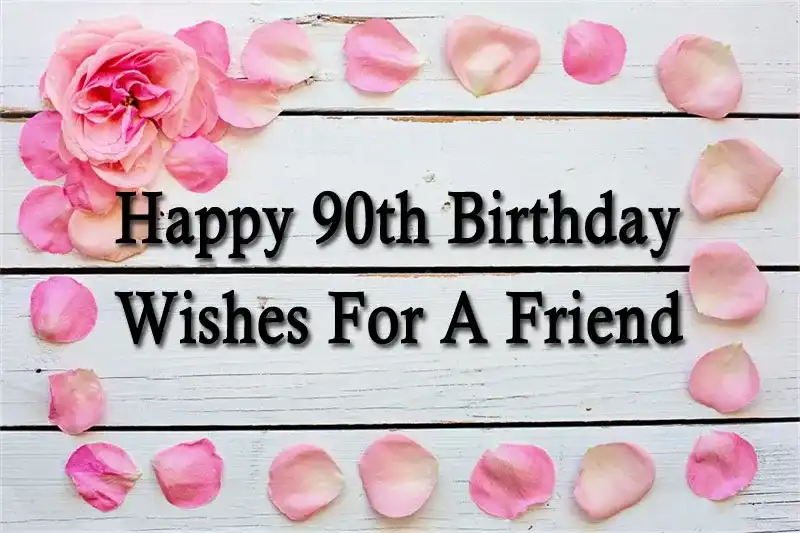 Happy 90th Birthday Wishes For A Friend