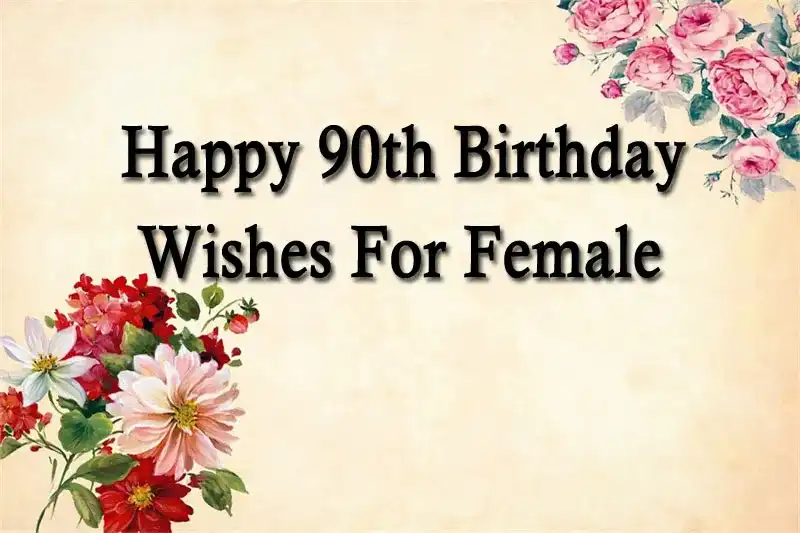 Happy 90th Birthday Wishes For Female