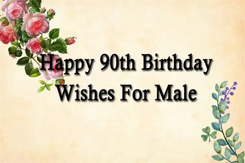 Happy 90th Birthday Wishes For Male