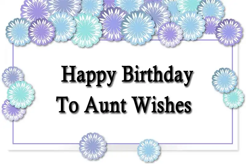 Happy Birthday To Aunt Wishes