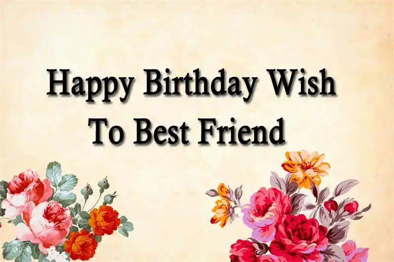 Happy Birthday Wish To Best Friend