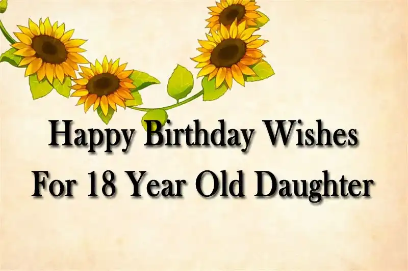 Happy Birthday Wishes For 18 Year Old Daughter