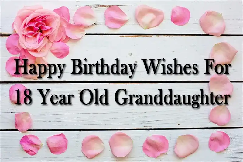Happy Birthday Wishes For 18 Year Old Granddaughter