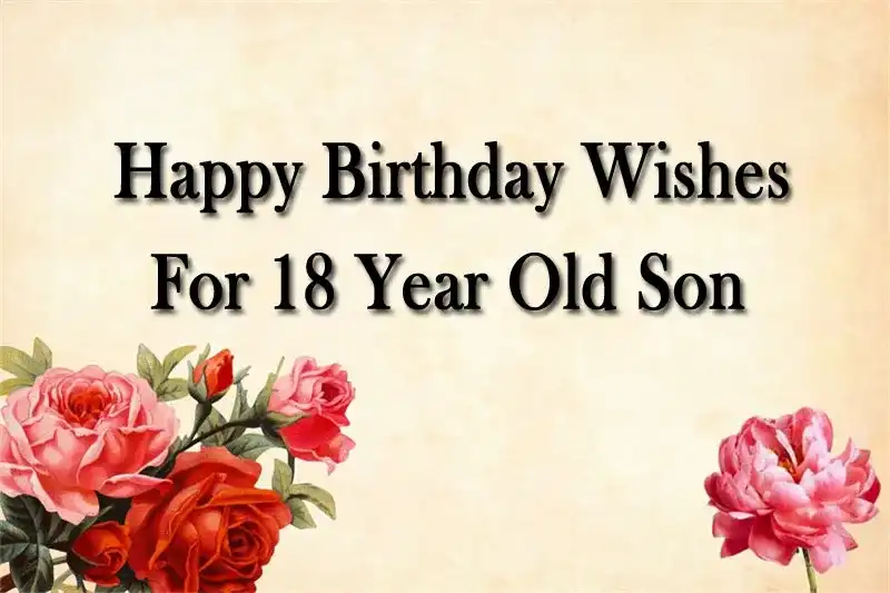 Happy Birthday Wishes For 18 Year Old Son
