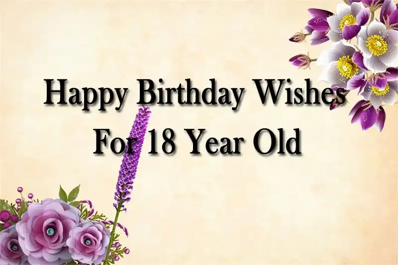 Happy Birthday Wishes For 18 Year Old