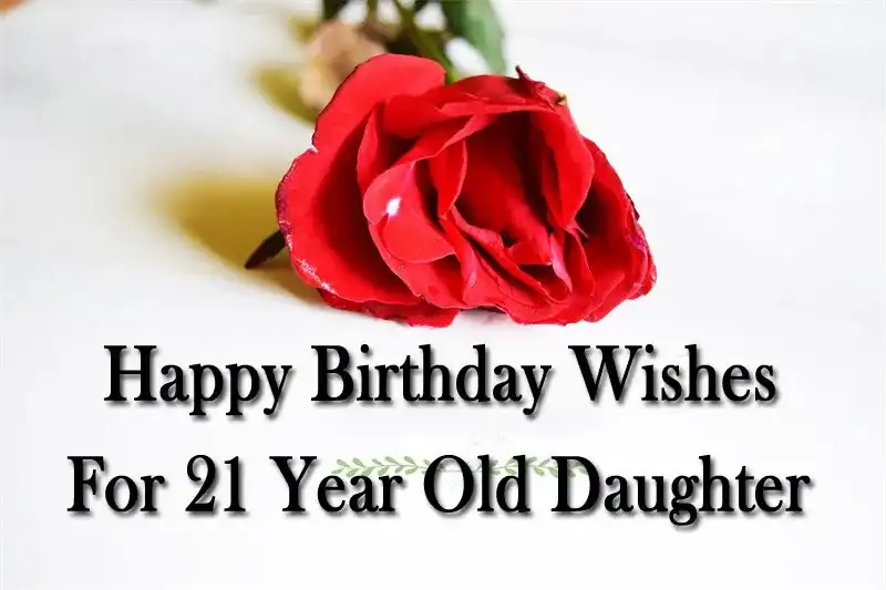 Happy Birthday Wishes For 21 Year Old Daughter
