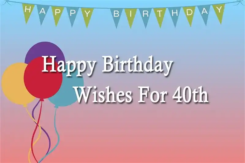 Happy Birthday Wishes For 40th