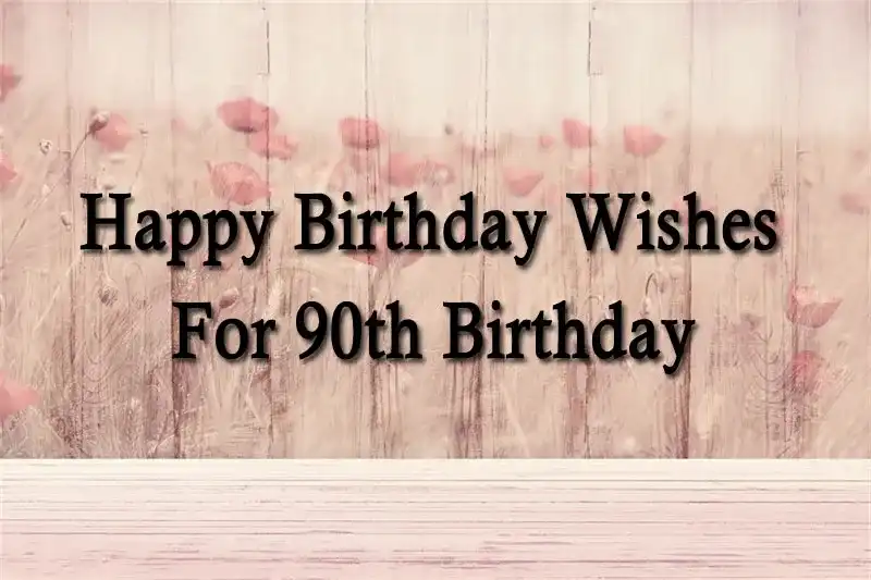 Happy Birthday Wishes For 90th Birthday