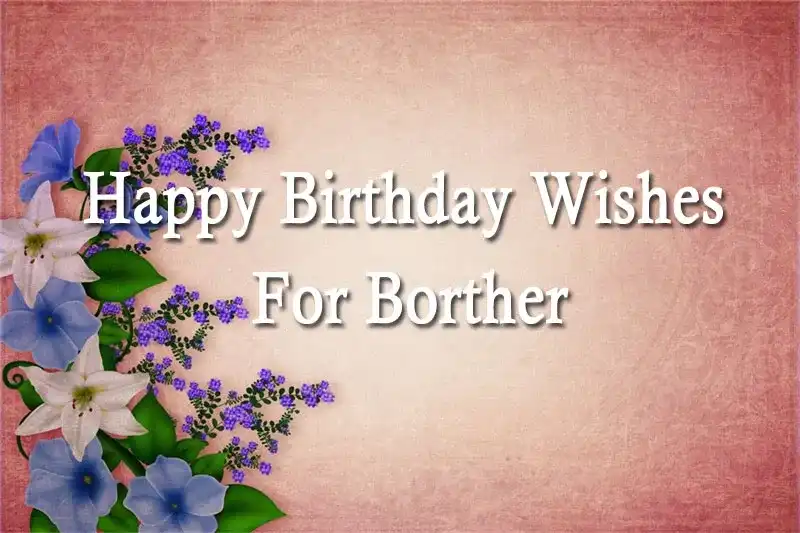 Happy Birthday Wishes For Borther
