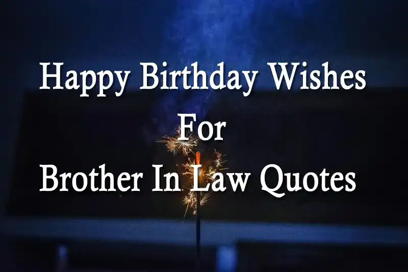 Happy Birthday Wishes For Brother In Law Quotes