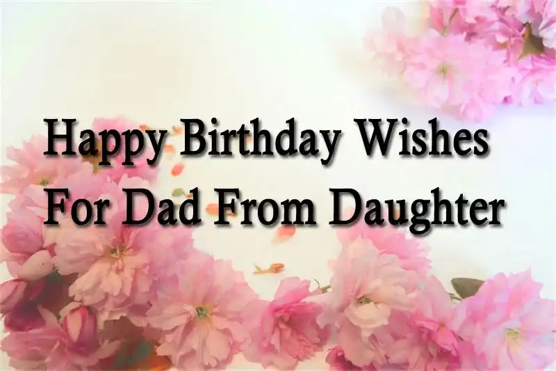 Happy Birthday Wishes For Dad From Daughter