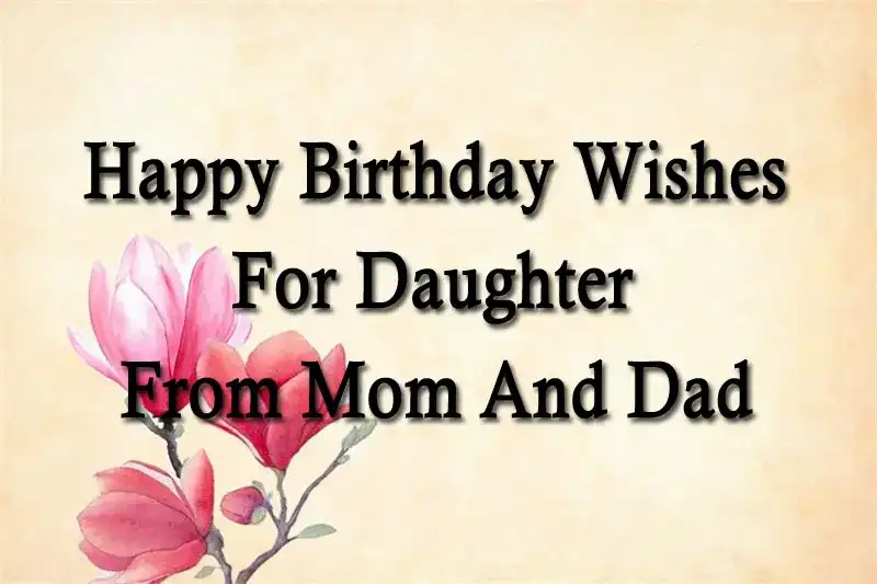 Happy Birthday Wishes For Daughter From Mom And Dad