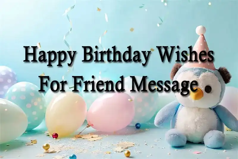 Happy Birthday Wishes For Friend Message