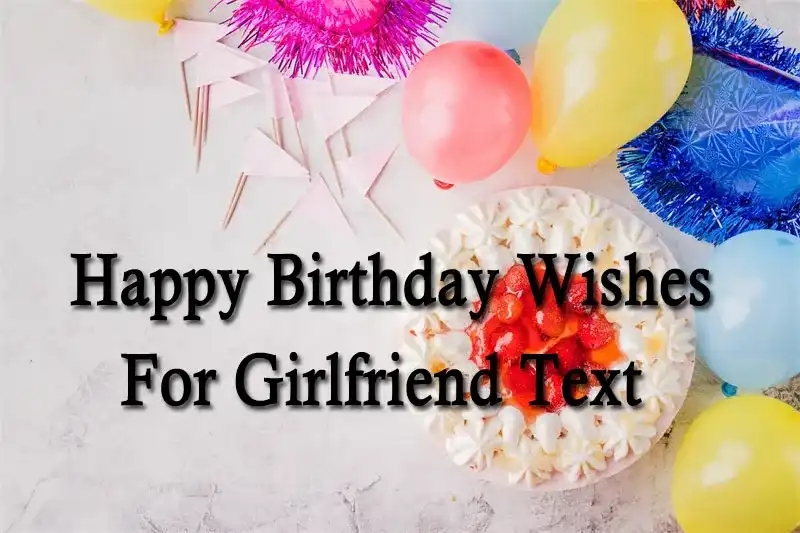 Happy Birthday Wishes For Girlfriend Text
