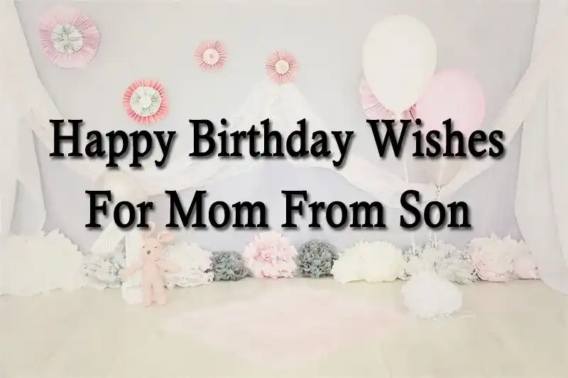 Happy Birthday Wishes For Mom From Son
