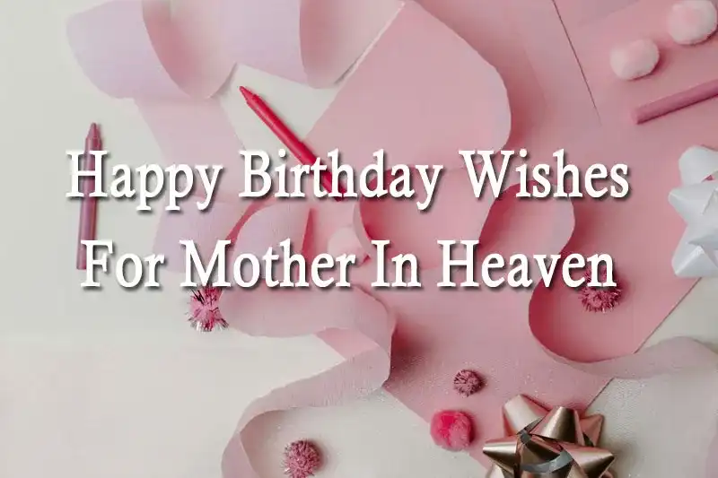 Happy Birthday Wishes For Mother In Heaven