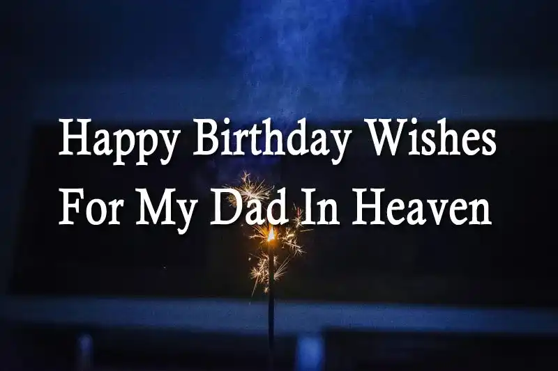 Happy Birthday Wishes For My Dad In Heaven