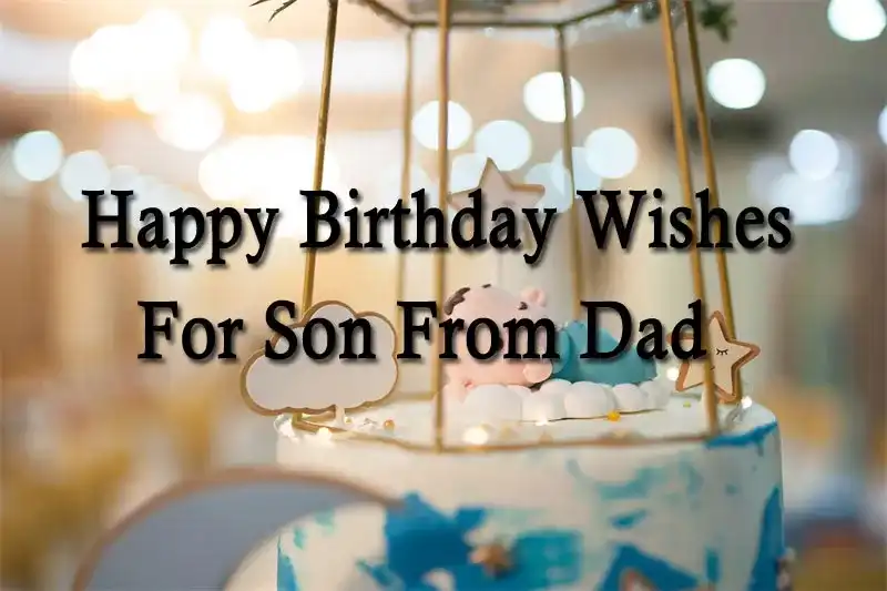 Happy Birthday Wishes For Son From Dad