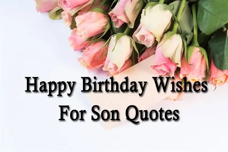 Happy Birthday Wishes For Son Quotes