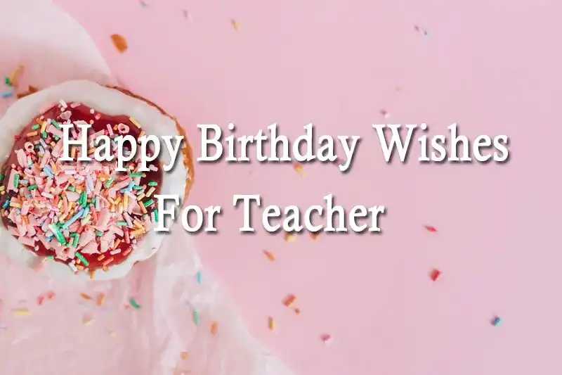 Happy Birthday Wishes For Teacher