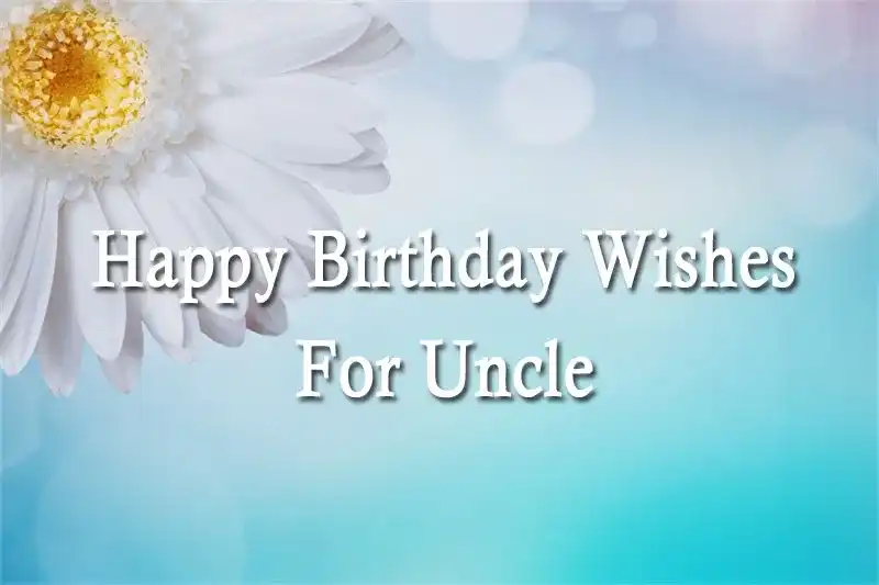 Happy Birthday Wishes For Uncle