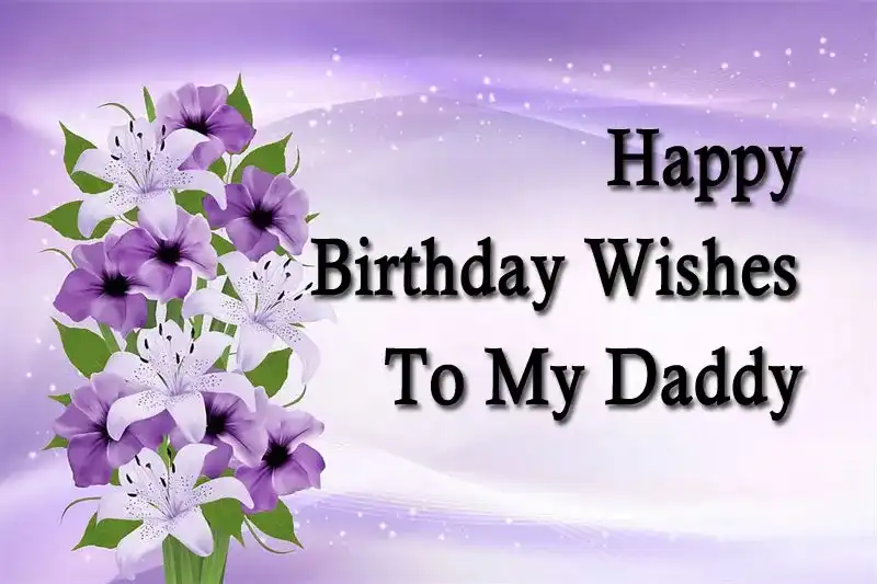 Happy Birthday Wishes To My Daddy