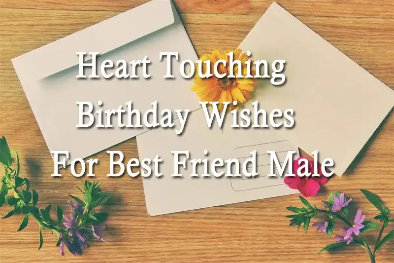 Heart Touching Birthday Wishes For Best Friend Male
