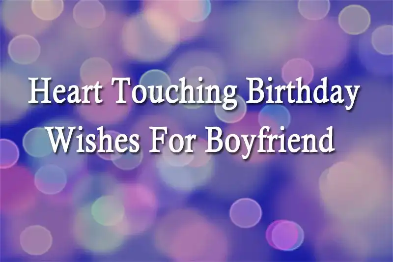 Heart Touching Birthday Wishes For Boyfriend
