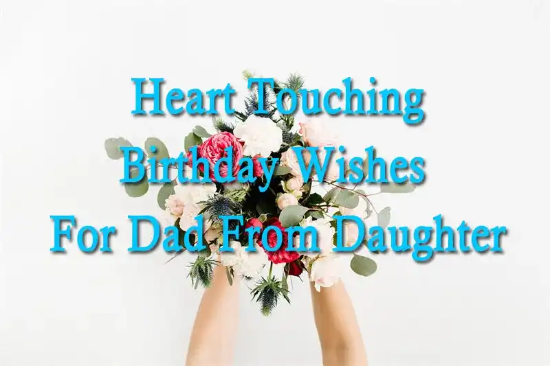 Heart Touching Birthday Wishes For Dad From Daughter