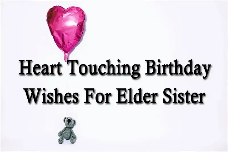 Heart Touching Birthday Wishes For Elder Sister