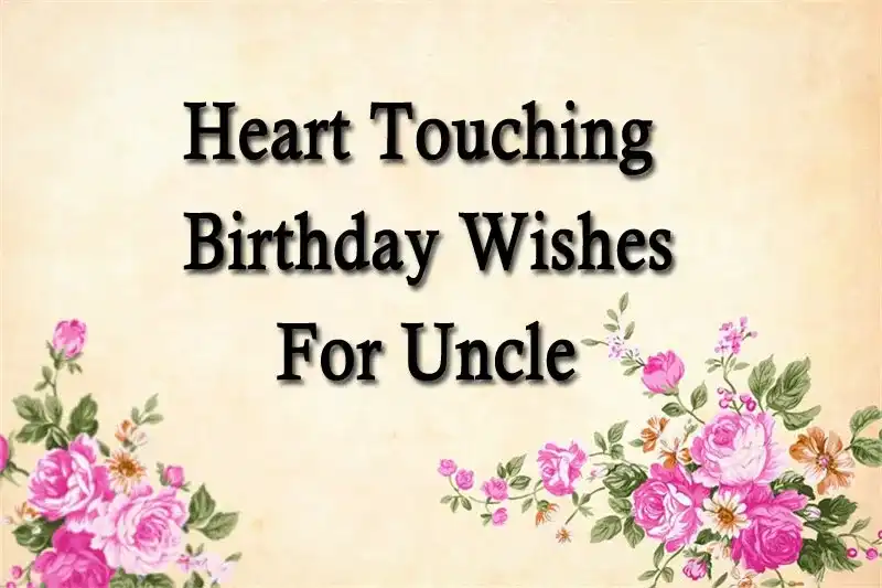 Heart Touching Birthday Wishes For Uncle